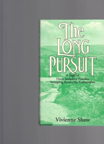 The Long Pursuit: A Saga of Three Yorkshire Families Sweeping Across the Generations