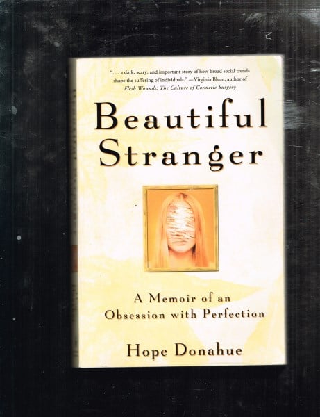 Beautiful Stranger: A Memoir of an Obsession With Perfection