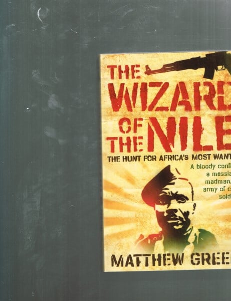 The Wizard Of The Nile: The Hunt for Africa's Most Wanted