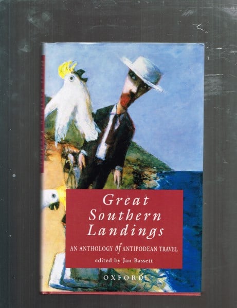 Great Southern Landings: An Anthology of Antipodean Travel