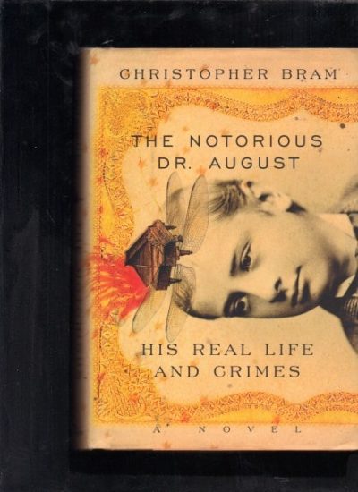 The Notorious Dr. August: His Real Life and Crimes