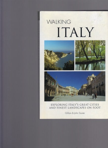Walking in Italy: Exploring Italy's Great Cities and Finest Landscapes on Foot