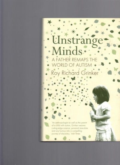 Unstrange Minds: A Father Remaps the World of Autism