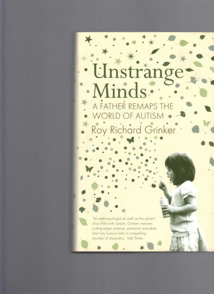Unstrange Minds: A Father Remaps the World of Autism