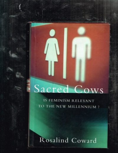 Sacred Cows: Is Feminism Relevant to the New Millennium?