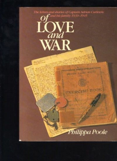 Of Love and War: The Letters and Diaries of Captain Adrian Curlewis and His Family, 1939-1945