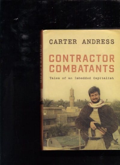 Contractor Combatants: Tales of an Imbedded Capitalist 