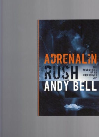 Adrenaline Rush: The Adventures of an Undercover Cop