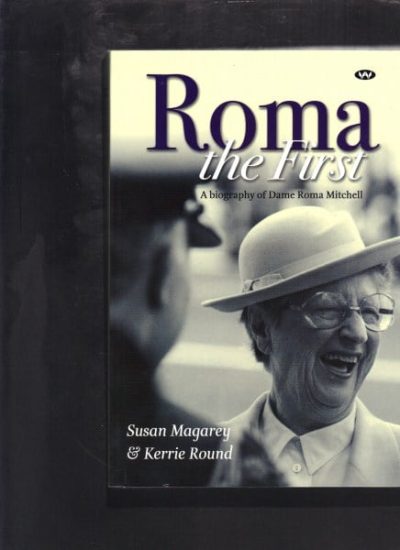 Roma The First: A Biography of Dame Roma Mitchell