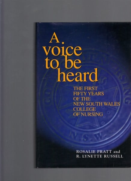A Voice to be Heard: The First Fifty Years of The New South Wales College of Nursing