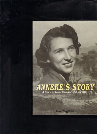 Anneke's Story: A Story of Love, Courage and Survival