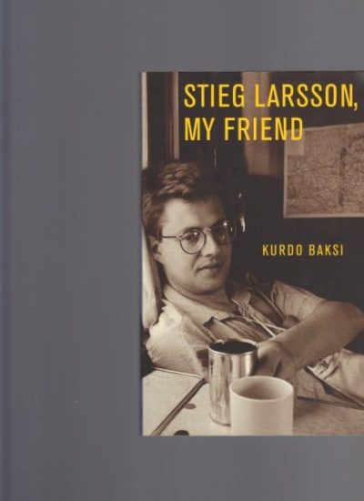 Stieg Larsson, My Friend