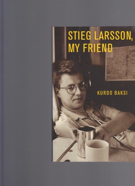Stieg Larsson, My Friend