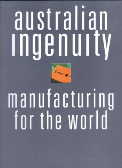 Australian Ingenuity: Manufacturing for the World