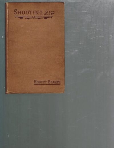Shooting: A Manual Of Practical Information On This Branch Of British Field Sports
