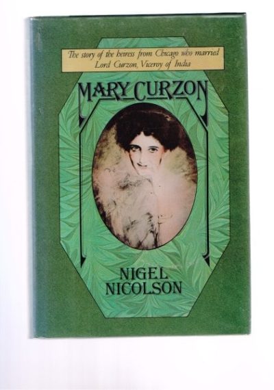 Mary Curzon: The Story of the Heiress from Chicago Who Married Lord Curzon, Viceroy of India