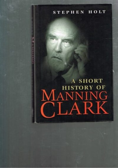 A Short History Of Manning Clark