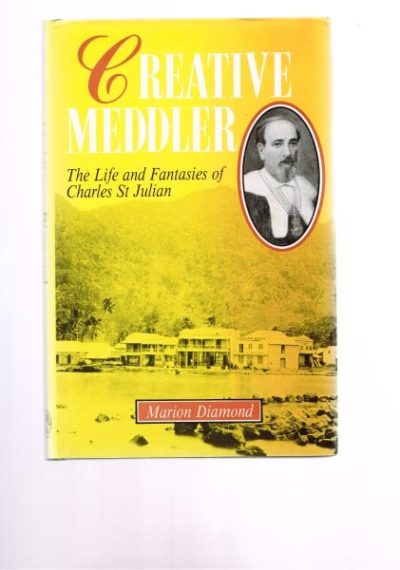 Creative Meddler: The Life and Fantasies of Charles St Julian