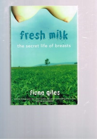 Fresh Milk: The Secret Life of Breasts