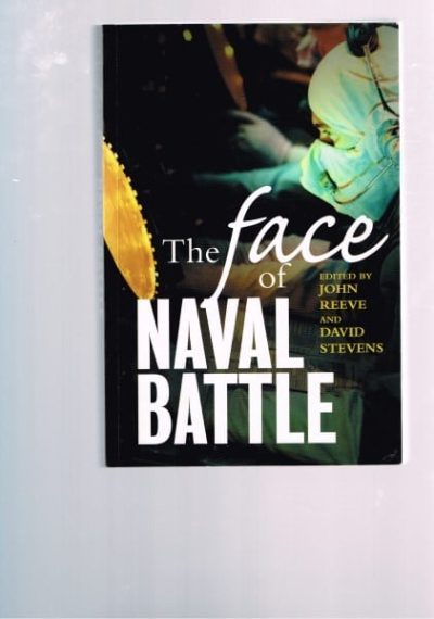 The Face of Naval Battle: The Human Experience of Modern War at Sea