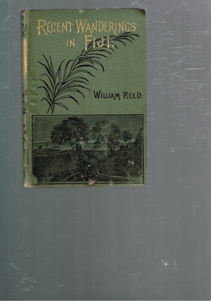Recent Wanderings in Fiji: Glimpses of Its Villages, Churches, and Schools