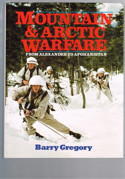Mountain & Arctic Warfare From Alexander to Afganistan