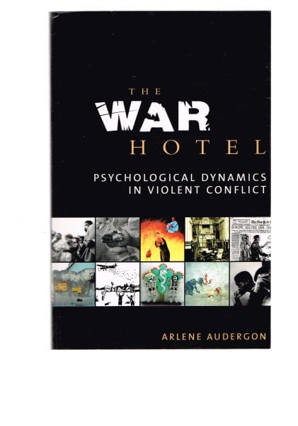 The War Hotel: Psychological Dynamics in Violent Conflict