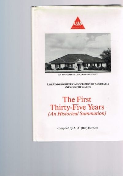 The First Thirty-Five Years (An Historical Summation) : Life Underwriters' Association of Australia (New South Wales)