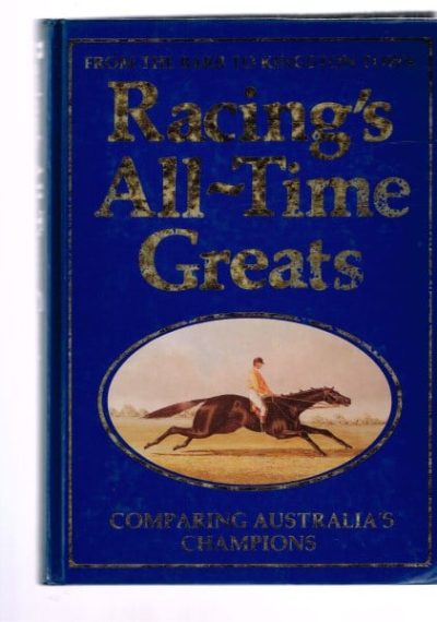 Racing's All Time Greats - Comparing Australia's Champions - From the Barb to Kingston Town