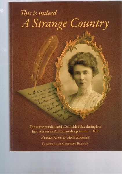 This Is Indeed a Strange Country: The Correspondence of a Scottish Bride During Her First Year on an Australia Sheep Station, 1899