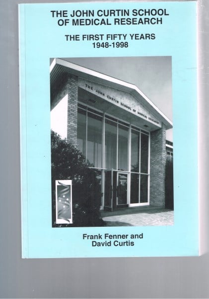 The John Curtin School Of Medical Research: The First Fifty Years 1948-1998