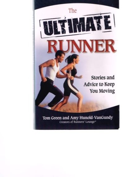 The Ultimate Runner: Stories and Advice to Keep You Moving