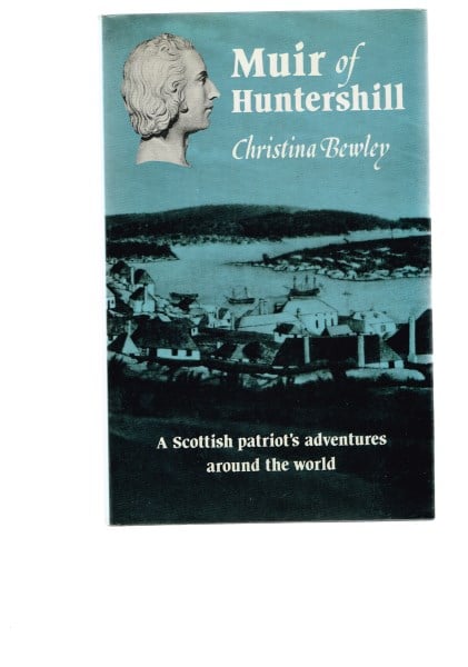 Muir Of Huntershill: A Scottish Patriot's Adventures Around the World