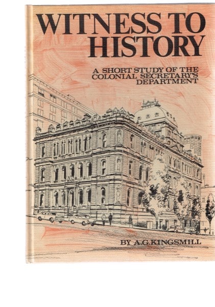Witness to History - A Short History of the Colonial Secretaries Department