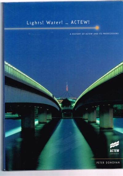 Lights ! Water ! ACTEW ! A History Of ACTEW And Its Predecessors 