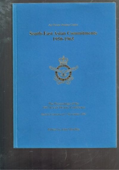 South-East Asian Commitments 1950-1965 The proceedings of the 1997 RAAF History Conference 