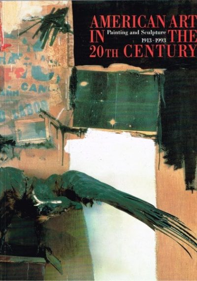 American Art In The 20th Century: Painting and Sculpture 1913-1993