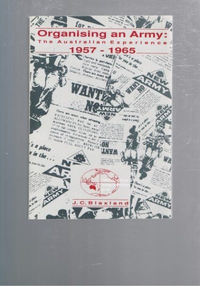 Organising an Army: The Australian Experience 1957-1965 (Canberra papers on strategy and defence No. 50
