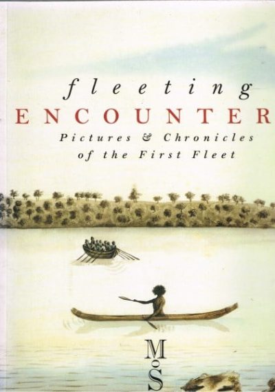 Fleeting Encounters : Pictures & Chronicles of the First Fleet