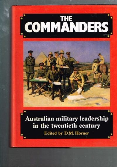 The Commanders: Australian Military Leadership in the Twentieth Century