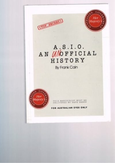 The Australian Security Intelligence Organisation A.S.I.O.  An Unofficial History 