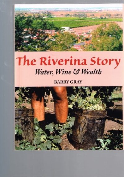 The Riverina Story: Water, Wine and Wealth