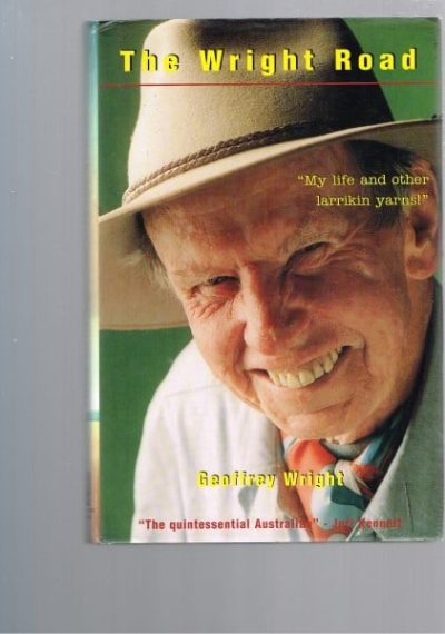 The Wright Road : My Life and Other Larrikin Yarns