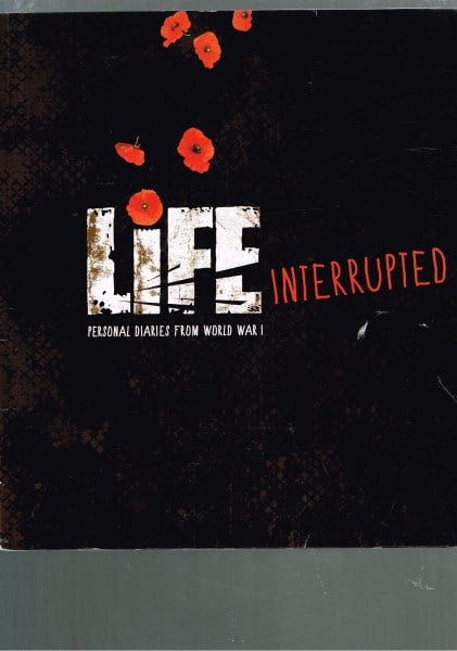 Life Interrupted - Personal Diaries from World War I