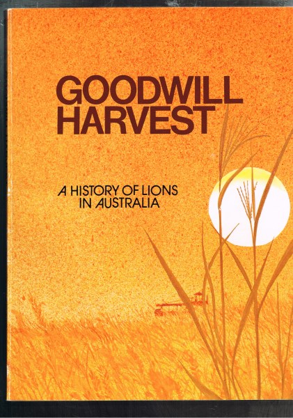 Goodwill Harvest - A History of Lions In Australia