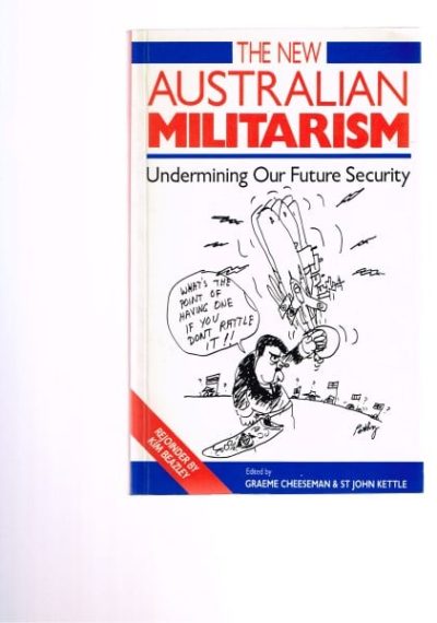 The New Australian Militarism: Undermining Our Future Security