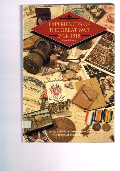 Experiences of the Great War.1914-1918.A Documentary Resource book for Senior Students