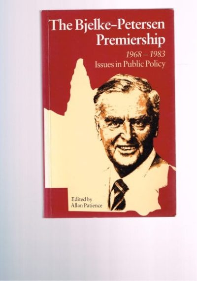 The Bjelke-Petersen Premiership 1968-1983 Issues in Public Policy