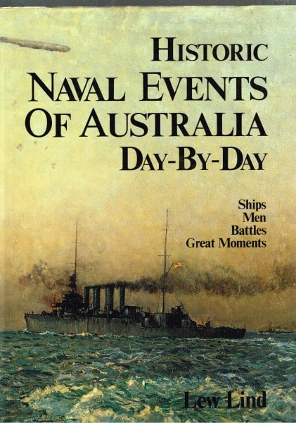 Historic Naval Events of Australia Day- By- Day. Ships, Men, Battles, Great Moments.