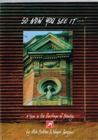 So Now You See It - A Year in the Heritage of Bendigo
